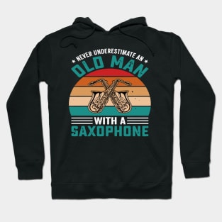 Never underestimate an old man with a saXOPHONE Hoodie